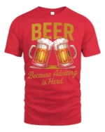 Funny Beer Adulting Is Hard T-Shirt Drinking Tee - red t-shirt on white background