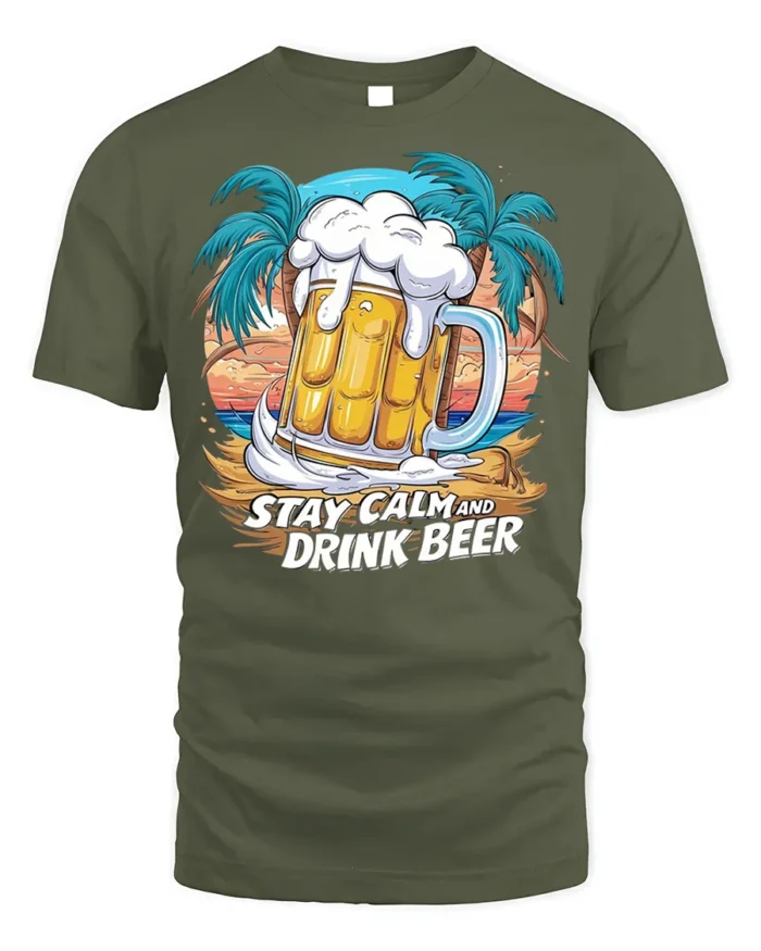 Stay Calm and Drink Beer T-Shirt Tropical Party Tee - military green t-shirt on white background