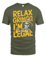 Funny Relax Gringo I’m Legal Skeleton Beer T-Shirt - military green t-shirt on white background
