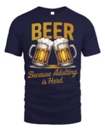Funny Beer Adulting Is Hard T-Shirt Drinking Tee - navy t-shirt on white background