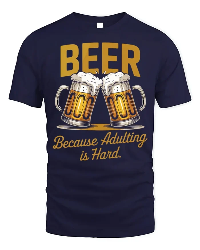 Funny Beer Adulting Is Hard T-Shirt Drinking Tee - navy t-shirt on white background