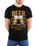 Funny Beer Adulting Is Hard T-Shirt Drinking Tee - model wearing black shirt, hands behind back