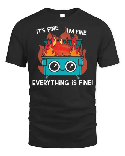 Funny Dumpster Fire Everything Is Fine T-shirt - black t-shirt on white background