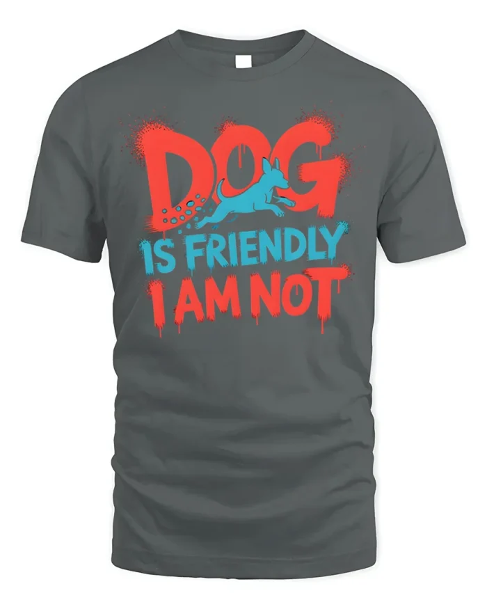 Funny Dog Is Friendly I Am Not Sarcasm T-shirt - gray t-shirt on white background