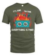 Funny Dumpster Fire Everything Is Fine T-shirt - military green t-shirt on white background