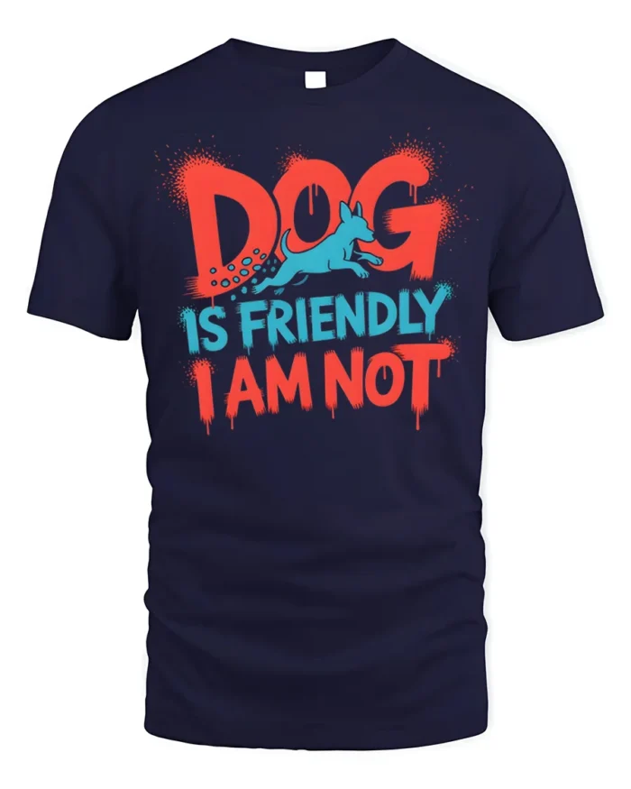 Funny Dog Is Friendly I Am Not Sarcasm T-shirt - navy t-shirt on white background