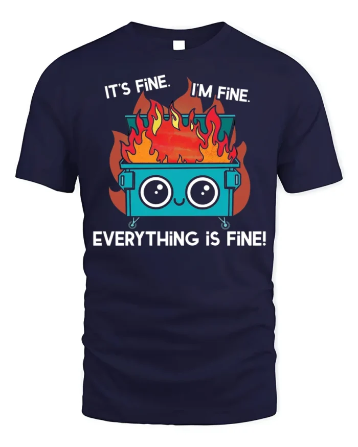 Funny Dumpster Fire Everything Is Fine T-shirt - navy t-shirt on white background