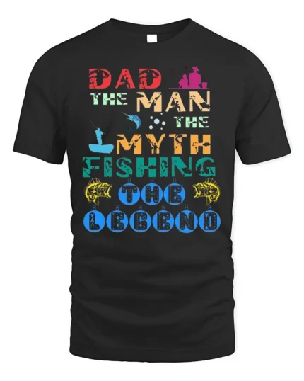 Dad The Man The Myth The Fishing Legend T-Shirt - black t-shirt on white background