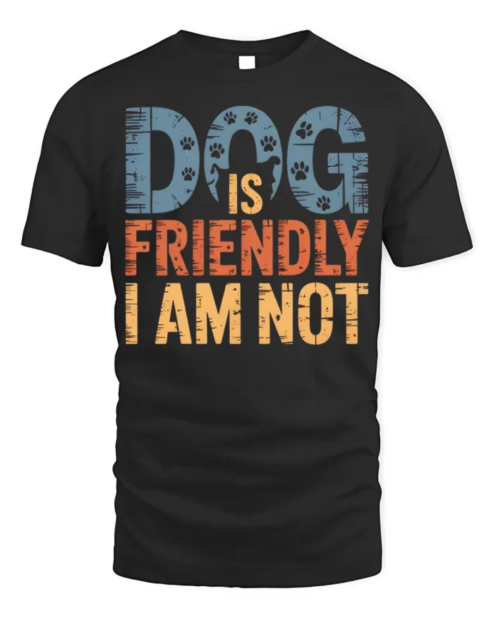 Dog Is Friendly I Am Not Funny Graphic T-Shirt - black t-shirt on white background