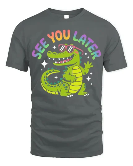 See You Later Funny Alligator Cartoon T-Shirt - gray t-shirt on white background