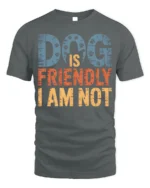 Dog Is Friendly I Am Not Funny Graphic T-Shirt - gray t-shirt on white background