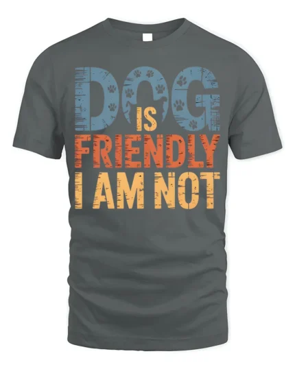 Dog Is Friendly I Am Not Funny Graphic T-Shirt - gray t-shirt on white background