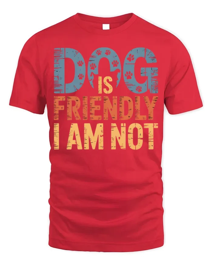 Dog Is Friendly I Am Not Funny Graphic T-Shirt - red t-shirt on white background