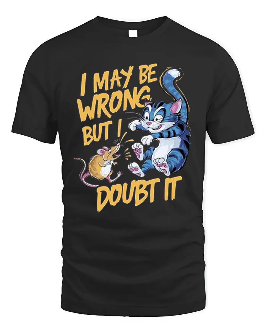 Funny Cat and Mouse I May Be Wrong Graphic T-Shirt - 1 Funny Cat and Mouse I May Be Wrong Graphic T-Shirt - black t-shirt on white background