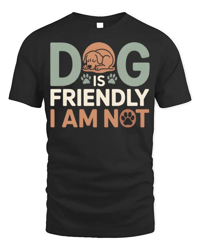 Funny Dog Is Friendly I Am Not Graphic T-Shirt - black t-shirt on white background