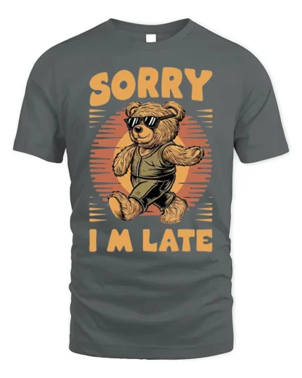 Cool Bear Sorry I’m Late Funny Graphic T-Shirt - gray t-shirt on white background