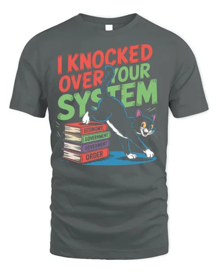 Funny Cat I Knocked Over Your System T-Shirt - gray t-shirt on white background