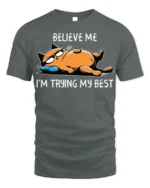 Funny Lazy Cat Believe Me Trying My Best T-Shirt - gray t-shirt on white background