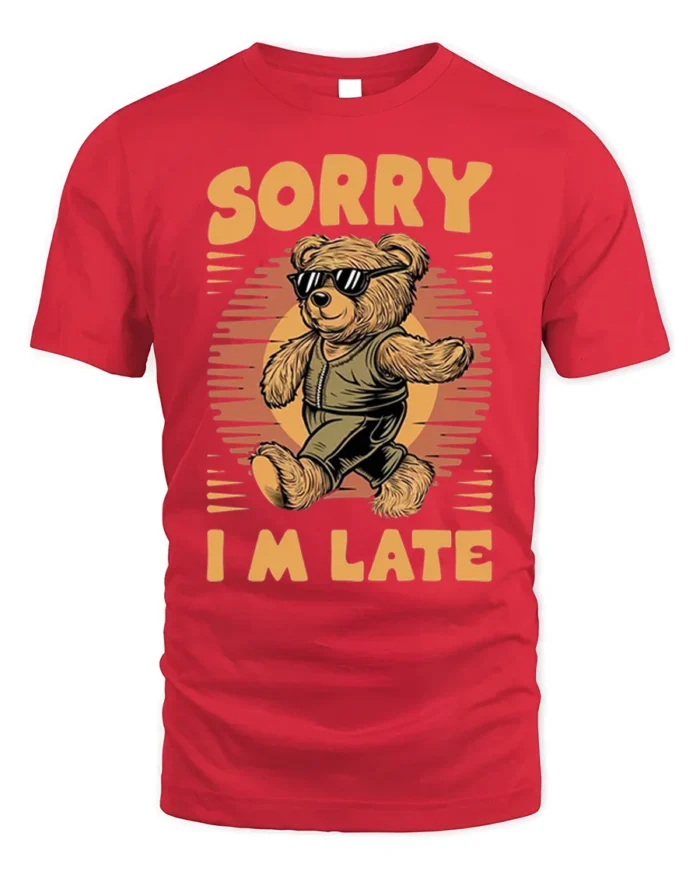 Cool Bear Sorry I’m Late Funny Graphic T-Shirt - red t-shirt on white background