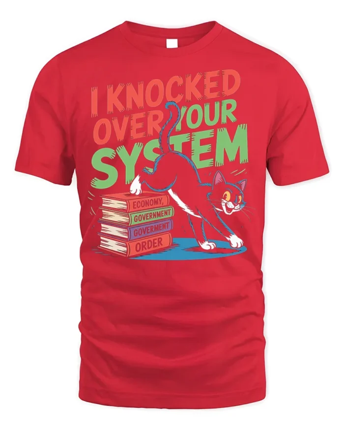 Funny Cat I Knocked Over Your System T-Shirt - red t-shirt on white background