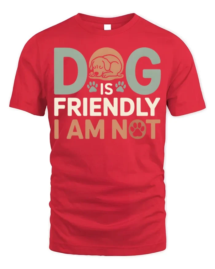 Funny Dog Is Friendly I Am Not Graphic T-Shirt - red t-shirt on white background