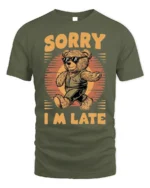 Cool Bear Sorry I’m Late Funny Graphic T-Shirt - military green t-shirt on white background