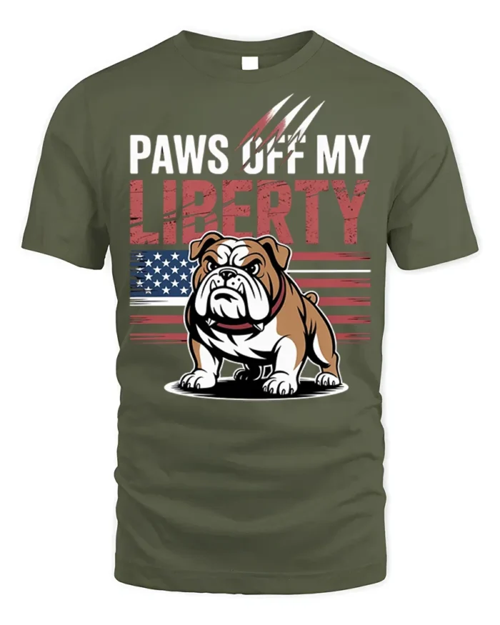 Patriotic Bulldog Paws Off My Liberty T-Shirt - military green t-shirt on white background