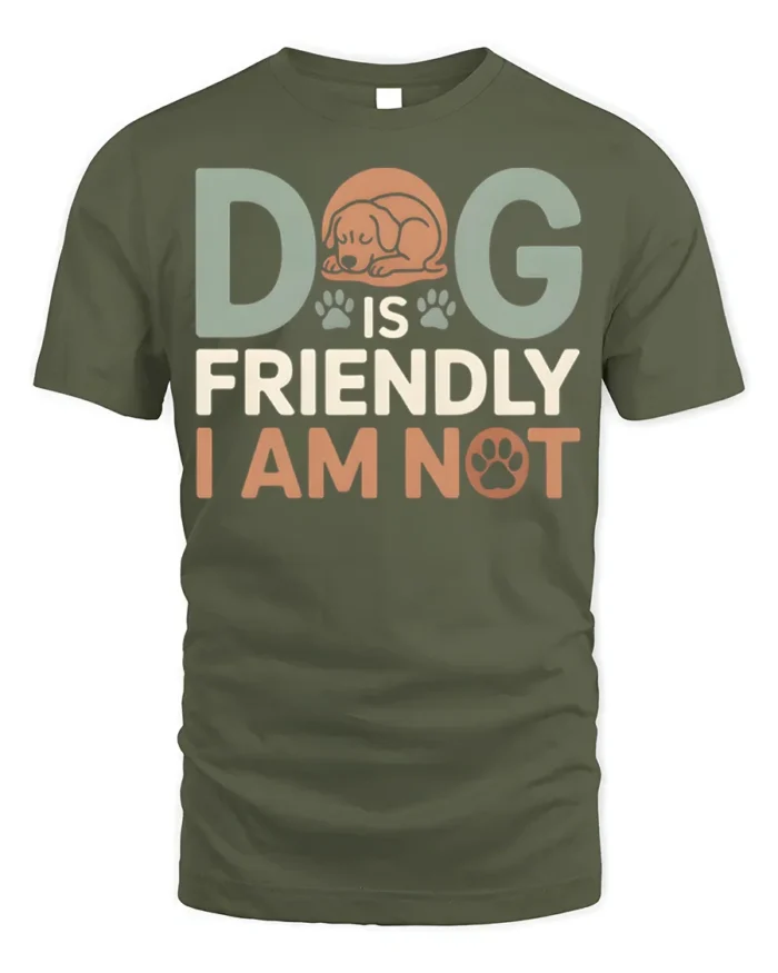 Funny Dog Is Friendly I Am Not Graphic T-Shirt - military green t-shirt on white background