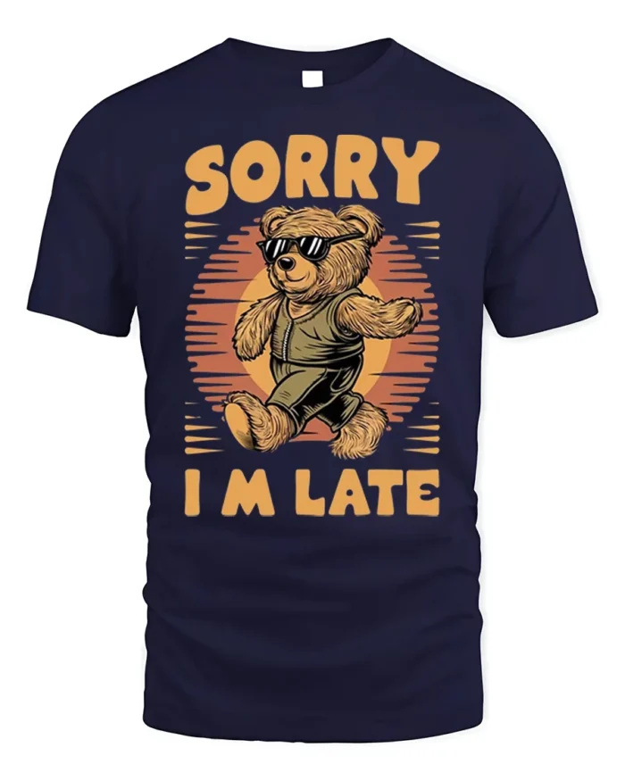 Cool Bear Sorry I’m Late Funny Graphic T-Shirt - navy t-shirt on white background