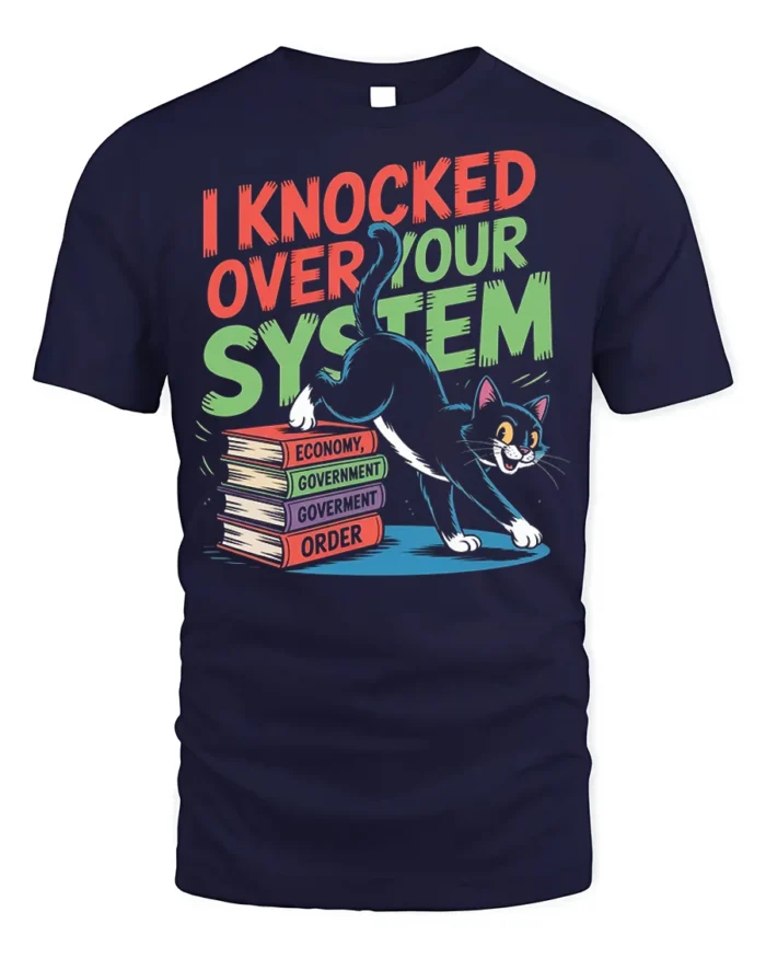 Funny Cat I Knocked Over Your System T-Shirt - navy t-shirt on white background
