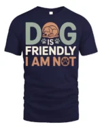 Funny Dog Is Friendly I Am Not Graphic T-Shirt - navy t-shirt on white background