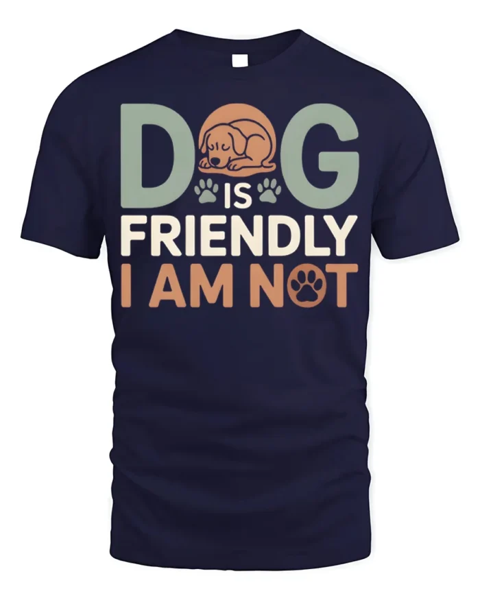 Funny Dog Is Friendly I Am Not Graphic T-Shirt - navy t-shirt on white background