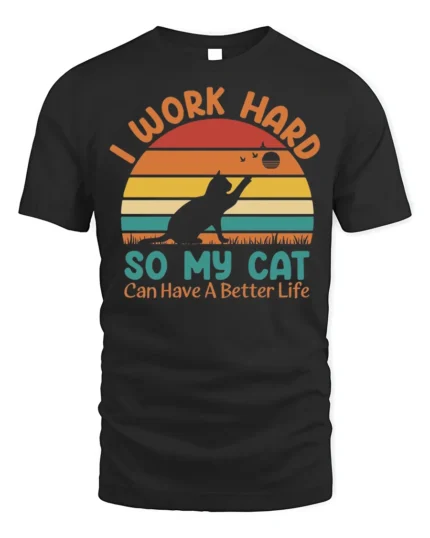 Retro Work Hard For My Cat Better Life T-Shirt - black t-shirt on white background
