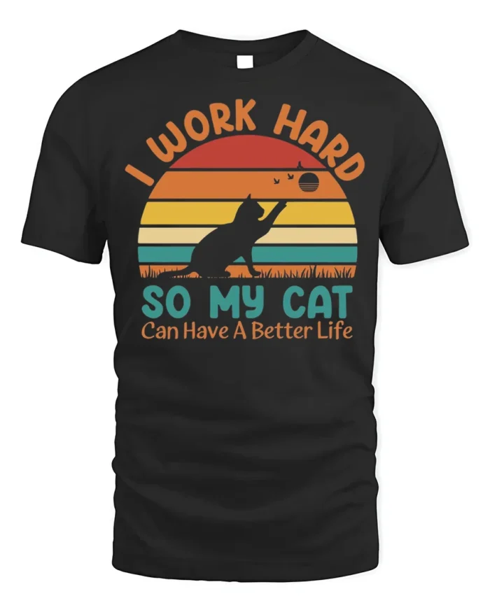 Retro Work Hard For My Cat Better Life T-Shirt - black t-shirt on white background