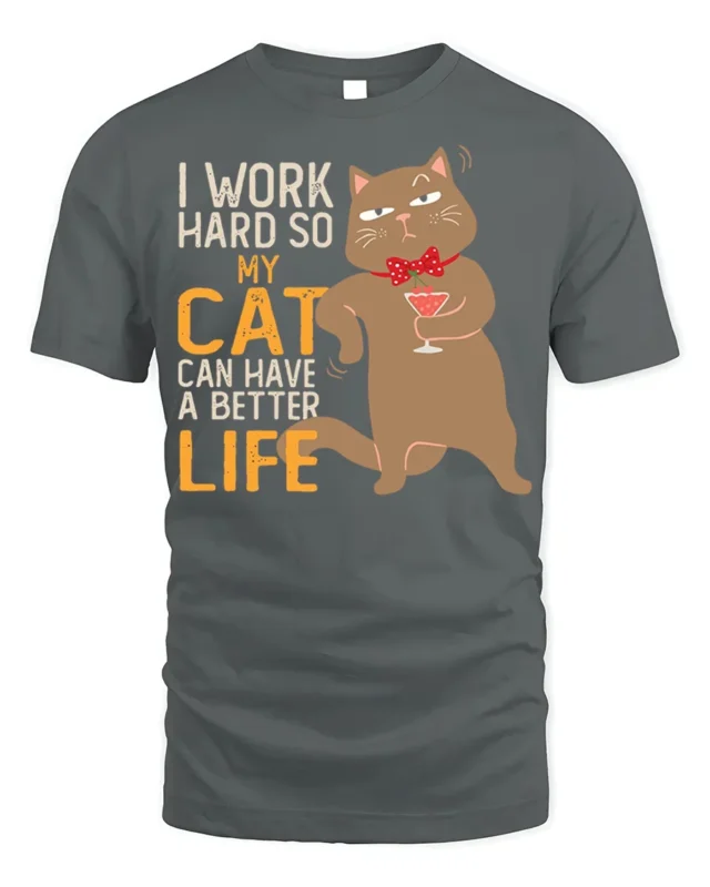 Funny Cat Work Hard Better Life Graphic T-Shirt - gray t-shirt on white background