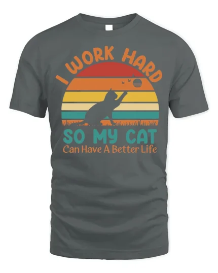 Retro Work Hard For My Cat Better Life T-Shirt - gray t-shirt on white background