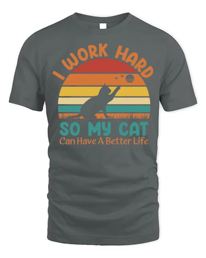 Retro Work Hard For My Cat Better Life T-Shirt - gray t-shirt on white background