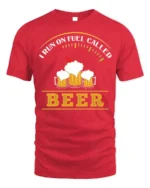 I Run On Fuel Called Beer Funny Drinking T-Shirt - red t-shirt on white background