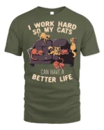 Funny Work Hard So My Cats Better Life T-Shirt - military green t-shirt on white background