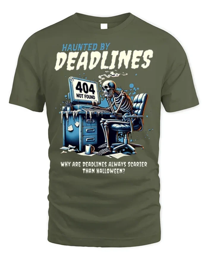Haunted By Deadlines Funny Skeleton T-Shirt - military green t-shirt on white background