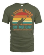 Retro Work Hard For My Cat Better Life T-Shirt - military green t-shirt on white background