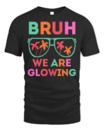 Bruh We Are Glowing Tshirt Neon Party Vibes Tee - black t-shirt on white background