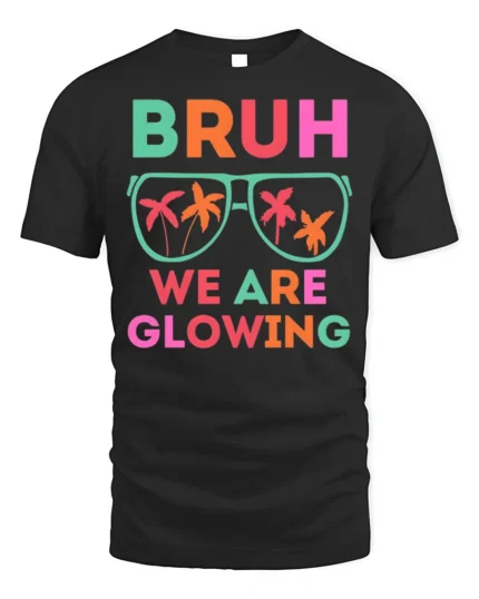 Bruh We Are Glowing Tshirt Neon Party Vibes Tee - black t-shirt on white background