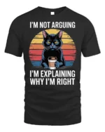 Funny Cat Coffee Tshirt I’m Not Arguing Quote - black t-shirt on white background