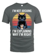 Funny Cat Coffee Tshirt I’m Not Arguing Quote - gray t-shirt on white background