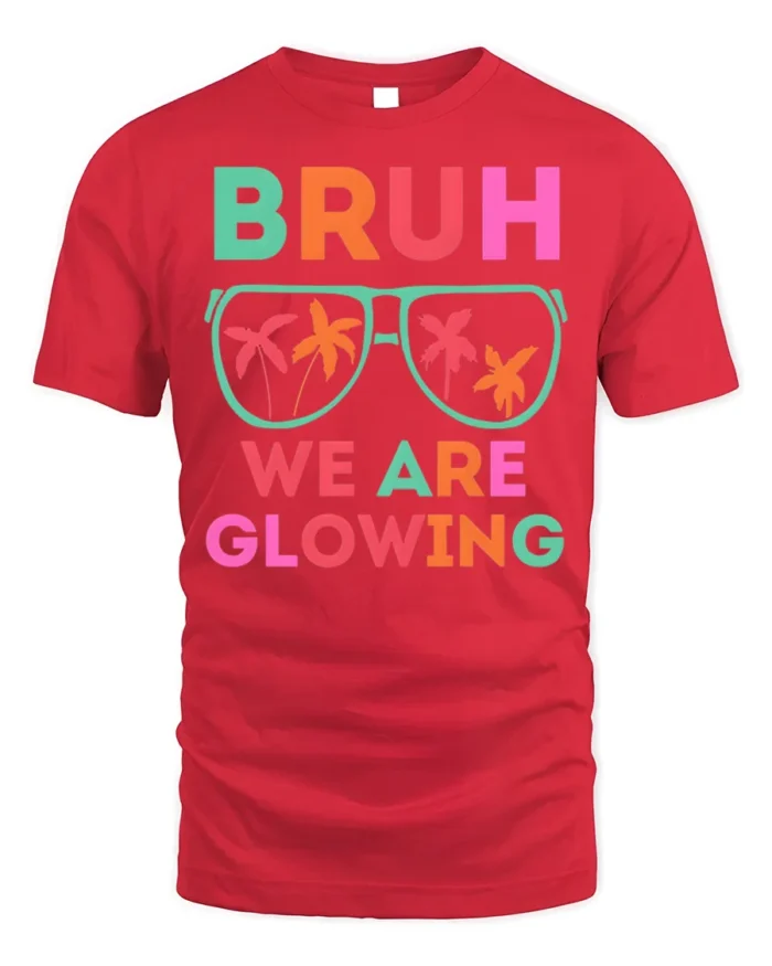 Bruh We Are Glowing Tshirt Neon Party Vibes Tee - red t-shirt on white background
