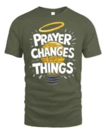 Prayer Changes Things Tshirt Christian Faith Tee - military green t-shirt on white background