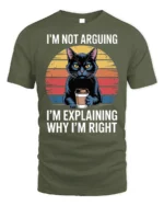 Funny Cat Coffee Tshirt I’m Not Arguing Quote - military green t-shirt on white background