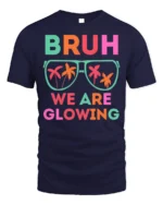 Bruh We Are Glowing Tshirt Neon Party Vibes Tee - navy t-shirt on white background
