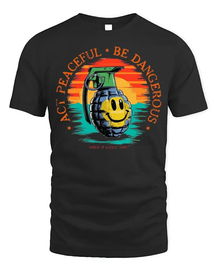 Act Peaceful Be Dangerous Graphic T-Shirt Tee - black t-shirt on white background